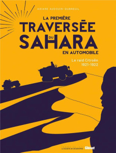 La première traversée du Sahara en automobile. Edition collector - Audouin-Dubreuil Ariane