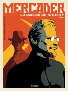 Mercader, l'assassin de Trotsky Tome 1 - Perna Patrice ; Bervas Stéphane ; Lerolle Christia