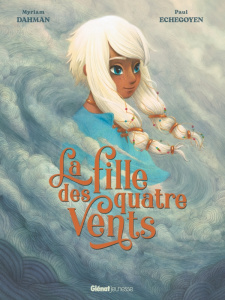 La fille des quatre vents - Dahman Myriam ; Echegoyen Paul
