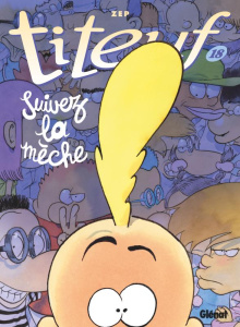 TITEUF - TOME 18 - SUIVEZ LA MECHE - Zep