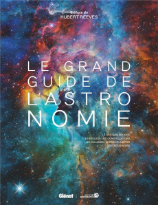 Le grand guide de l'astronomie. Le système solaire, les étoiles, les constellations, les galaxies, l - COLLECTIF/REEVES