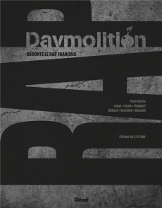Daymolition raconte le rap français. Daymolition raconte le rap français - Garcia Paco ; Bismuth Richard "Screetch" ; Maggior