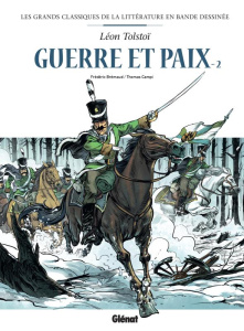 Les grands classiques de la littérature en bande dessinée : Guerre et paix Tome 2 - Brémaud Frédéric ; Campi Thomas ; Tolstoï Léon ; A