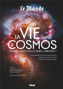 La vie dans le cosmos. Sommes-nous seuls dans l'univers ? - Aguilera Mochón Juan Antonio ; Luminet Jean-Pierre