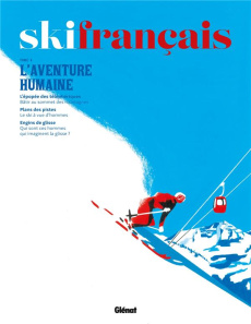 Ski français. Tome 4, L'aventure humaine - Belluard Laurent