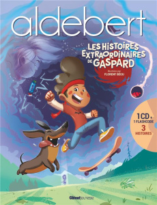 Aldebert - Histoires extraordinaires : Les histoires extraordinaires de Gaspard - ALDEBERT/BEGU
