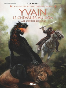 La sagesse des mythes, contes et légendes : Yvain, le chevalier au lion Tome 2 : Le Serment du preux - Ferry Luc ; Bruneau Clotilde ; Oddi Diego ; Smulko