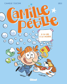 Camille pétille Tome 2 : A la vie, à la morve - Osscini Camille