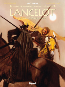 La sagesse des mythes, contes et légendes : Lancelot Tome 4 : La ruse de Méléagant - Ferry Luc ; Bruneau Clotilde ; Duarte Carlos R.