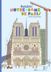 Rebâtir Notre-Dame de Paris. Cahier d'activités - Laffon Caroline ; Martin Sandrine