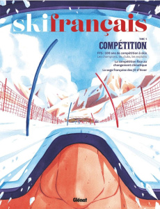 Ski Français Tome 5 : Compétition - Dénériaz Antoine