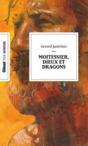 Moitessier, dieux et dragons - Janichon Gérard