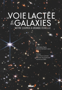 La Voie lactée et les galaxies. Notre cosmos à grande échelle - Gabàs Masip Joel ; Battaner López Eduardo ; Lumine