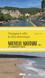 Nouvelle Aquitaine, de la Dordogne à l'océan. Tome 1 - Calas Philippe