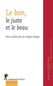 Revue du MAUSS N° 51, premier semestre 2018 : Le bon, le juste et le beau. Pour en finir avec la cri - Chanial Philippe
