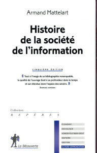 Histoire de la société de l'information. 5e édition - Mattelart Armand