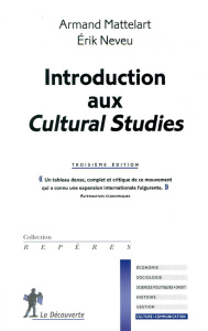 Introduction aux cultural studies. 3e édition - Mattelart Armand ; Neveu Erik
