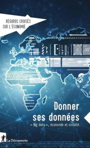 Regards croisés sur l'économie N° 23 : Donner ses données. Big data, économie et société - Péron Madeleine