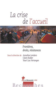 La crise de l'accueil. Frontières, droits, résistances - Lendero Annalisa ; Rodier Claire ; Vertongen Youri