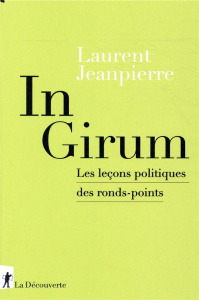 In Girium. Les leçons politiques des ronds-points - Jeanpierre Laurent