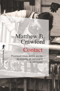 Contact. Pourquoi nous avons perdu le monde, et comment le retrouver - CRAWFORD Matthew B. ; Saint-Upéry Marc ; Jaquet Ch