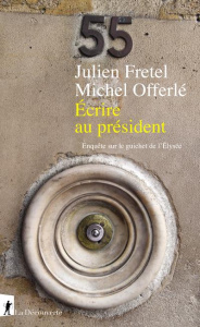 Écrire au président - Fretel Julien ; Offerlé Michel
