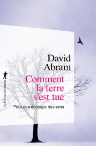 Comment la terre s'est tue. Pour une écologie des sens - Abram David ; Demorcy Didier ; Stengers Isabelle