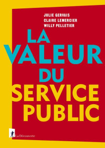 La valeur du service public - Gervais Julie ; Lemercier Claire ; Pelletier Willy