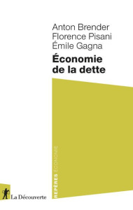 Économie de le dette - Brender Anton ; Pisani Florence ; Gagna Emile