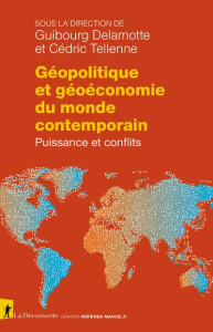 Géopolitique et géoéconomie du monde contemporain. Puissance et conflits - Delamotte Guibourg ; Tellenne Cédric ; Villiers La