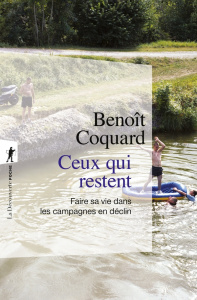 Ceux qui restent. Faire sa vie dans les campagnes en déclin - Coquard Benoit