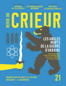 Revue du crieur N° 21 : Les angles morts de la guerre d'Ukraine - Confavreux Joseph ; Dervaux Valentine