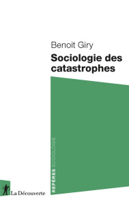 Sociologie des catastrophes - Giry Benoit