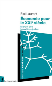 économie pour le XXIe siècle - manuel des transitions justes - Eloi Laurent