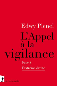 L'appel à la vigilance. Face à l'extrême droite - Plenel Edwy