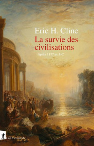 La survie des civilisations. Après 1177 av J-C. - Cline Eric H. ; Saint-Upéry Marc