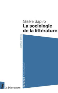 La sociologie de la littérature - Sapiro Gisèle