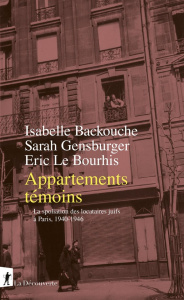 Appartements témoins. La spoliation des locataires juifs à Paris, 1940-1946 - Backouche I. ; Gensburger S. ; Le BourhisE.