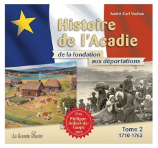 Histoire de l'Acadie de la fondation aux déportations. Tome 2, 1710-1763 - Vachon André-Carl