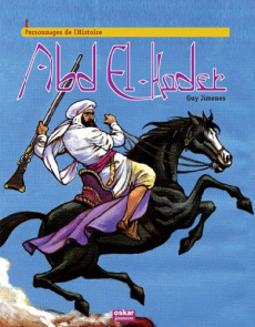 Abd el-Kader. Sage et résistant - Jimenes Guy ; Fagès Erwan