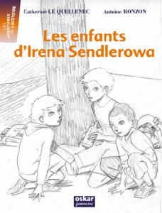 Les enfants d'Irena Sendlerowa - Le Quellenec Catherine ; Ronzon Antoine