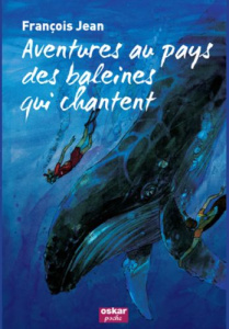 Aventures au pays des baleines qui chantent - Jean François