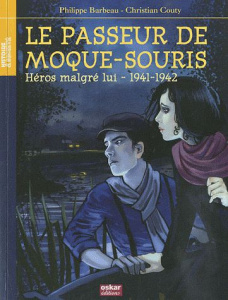 Paul et Rachel : Le passeur de Moque-Souris. Héros malgré lui, 1941-1942 - Barbeau Philippe ; Couty Christian