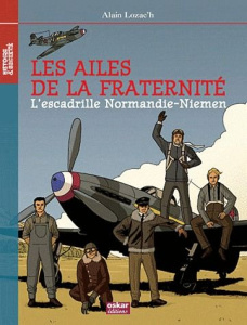 Les ailes de la fraternité. L'escadrille Normandie-Niémen - Lozac'h Alain