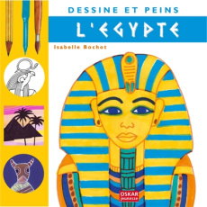 Dessine et peins l'Egypte - Bochot Isabelle