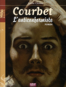 Gustave Courbet. L'anticonformiste - Chastre Lucile