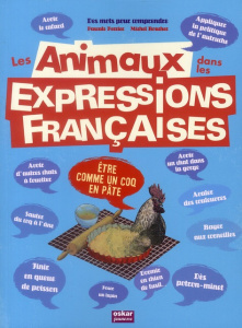 Les Animaux dans les expressions françaises - Perrier Pascale ; Boucher Michel