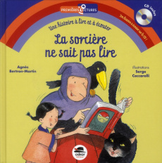 La sorcière ne sait pas lire. Avec 1 CD audio - Bertron-Martin Agnès ; Ceccarelli Serge ; Ducey Ca