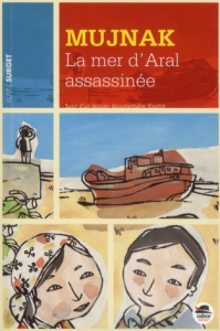 Mujnak. La mer d'Aral assassinée - Surget Alain