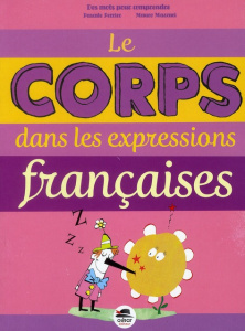 Le corps dans les expressions françaises - Perrier Pascale ; Mazzari Mauro